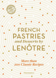 French Pastries and Desserts by Lenotre | Alain Lenotre, Sylvie Gille-Naves, Flammarion