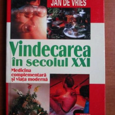 Jan de Vries -Vindecarea in secolul XXI. Medicina complementara si viata moderna