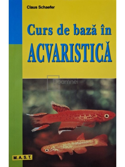Claus Schaefer - Curs de baza in acvaristica (Editia: 2013)