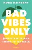 Bad Vibes Only: (And Other Things I Bring to the Table)