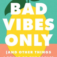 Bad Vibes Only: (And Other Things I Bring to the Table)