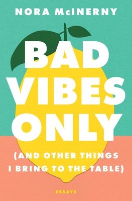 Bad Vibes Only: (And Other Things I Bring to the Table)
