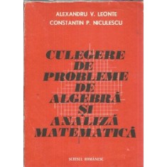 Culegere de probleme de algebra si analiza matematica - Alexandru V. Leonte