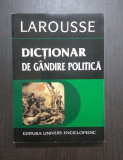 DICTIONAR DE GANDIRE POLITICA - LAROUSSE - DOMINIQUE COLAS