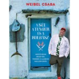 A S&eacute;f a Tenger &eacute;s a Kolb&aacute;sz - Mediterr&aacute;n receptek, tengeri kalandok Mallorc&aacute;r&oacute;l - Weibel Csaba