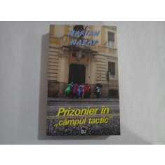 Prizonier in &quot;campul tactic &quot; - Marian NAZAT