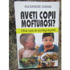 Aveti copii mofturosi? - Alexandre Dumas