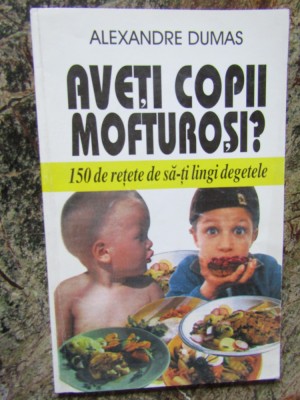 Aveti copii mofturosi? - Alexandre Dumas foto