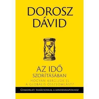 Az idő szor&amp;iacute;t&amp;aacute;s&amp;aacute;ban - Hogyan ker&amp;uuml;lj&amp;uuml;k el a glob&amp;aacute;lis &amp;ouml;sszeoml&amp;aacute;st? - Dorosz D&amp;aacute;vid foto