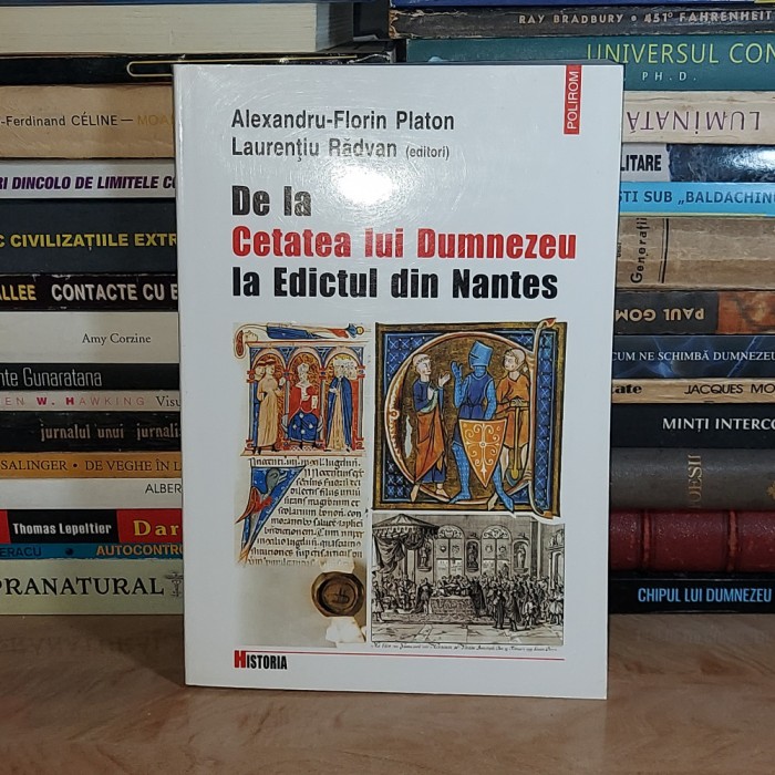 ALEXANDRU-FLORIN PLATON - DE LA CETATEA LUI DUMNEZEU LA EDICTUL DIN NANTES,2005*