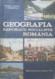 GEOGRAFIA ROMANIEI, MANUAL PENTRU CLASA A IV-A-MIHAI IANCU, MARIA BIALA NEGULESCU, VASILE MOTRESCU