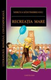 Recreatia mare - Mircea Santimbreanu - Editura Cartex