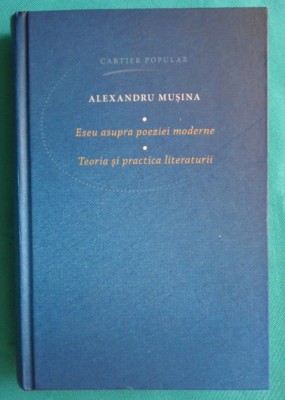 Alexandru Musina &amp;ndash; Eseu asupra poeziei moderne Teoria si practica literaturii foto