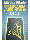 Mircea Eliade - &Icirc;ncercarea labirintului (editia 1990)