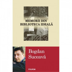 Memorii din biblioteca ideala - Bogdan Suceava foto