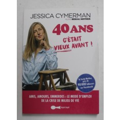 40 ANS - C &#039; ETAIT VIEUX AVANT ! par JESSICA CYMERMAN ALIAS SERIAL MOTHER , 2019