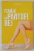 FEMEIA CU PANTOFI BEJ de TIBI POPESCU , roman, 2022