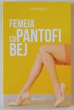 FEMEIA CU PANTOFI BEJ de TIBI POPESCU , roman, 2022