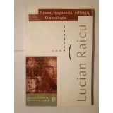 Lucian Raicu - Scene, fragmente, reflecții: o antologie (ed. Vasile Popovici; 2000)