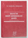 TRATAT DE DREPT ADMINISTRATIV ROMAN , PARTEA GENERALA de VALENTIN I. PRISACARU , 1993