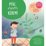 Pfuj, nem k&eacute;rem! - Alberto Pellai
