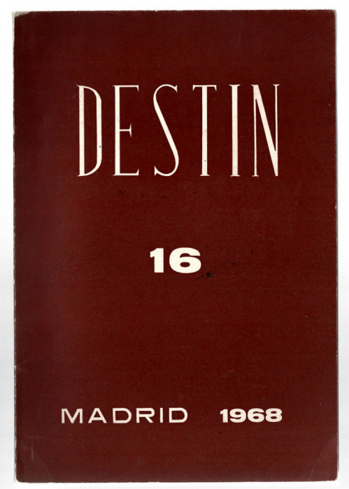 Destin - Revista de cultura romaneasca exil nr. 16, Madrid, 1968