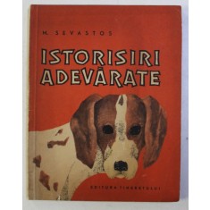 ISTORISIRI ADEVARATE de M. SEVASTOS , 1966 , ILUSTRATII de ADRIANA MIHAILESCU