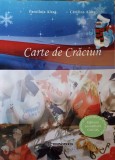Carte de Craciun - Panciluta Alexa, Catalina Alexa, Editura Tehnopress, 2005, 81 pagini, Coperta Necartonata