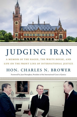 Judging Iran: A Memoir of the Hague, the White House, and Life on the Front Line of International Justice foto