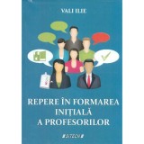 Repere in formarea initiala a profesorilor - Vali Ilie, SITECH