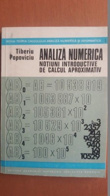 Analiza numerica. Notiuni introductive de calcul aproximativ- Tiberiu Popoviciu foto