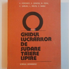 GHIDUL LUCRARILOR DE SUDARE , TAIERE, LIPIRE de V. POPOVICI... S. NANU , 1984