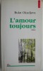 L&#039;amour toujours - Bulat Okudjava - Carte in Franceza, limba franceza