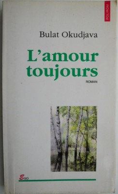 L&amp;#039;amour toujours &amp;ndash; Bulat Okudjava foto