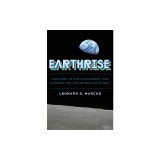 Earthrise: The Story of the Photograph That Changed the Way We See Our Planet
