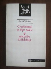Rudolf Steiner - Crestinismul ca fapt mistic si misteriile Antichitatii