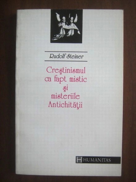 Rudolf Steiner - Crestinismul ca fapt mistic si misteriile Antichitatii