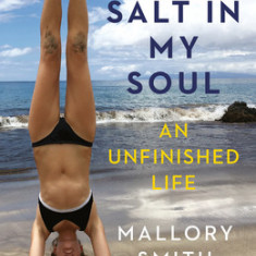 Salt in My Soul: An Unfinished Life