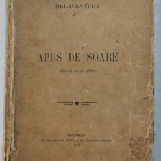 APUS DE SOARE - DRAMA IN IV ACTE de DELAVRANCEA , 1909 *EDITIE PRINCEPS