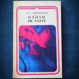 Cumpara ieftin O FACLIE DE PASTE - I. L. CARAGIALE