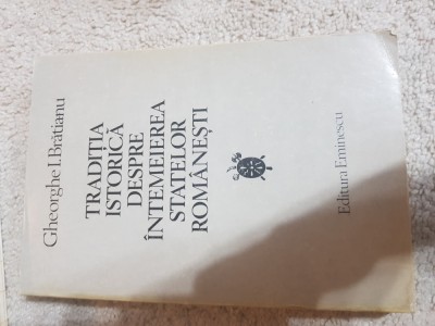 Gheorghe I Bratianu - Traditia Istorica despre intemeierea statelor romanesti AF foto