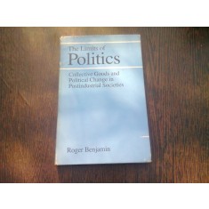 THE LIMITS OF POLITICS - ROGER BENJAMIN (CARTE IN LIMBA ENGLEZA)