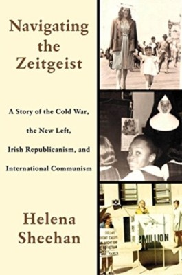 Navigating the Zeitgeist: A Story of the Cold War, the New Left, Irish Republicanism, and International Communism foto