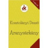Aranys&aacute;rk&aacute;ny - Kosztol&aacute;nyi Dezső, Kosztol&aacute;nyi Dezső