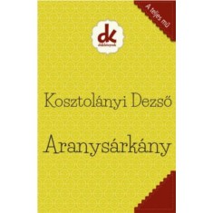 Aranys&aacute;rk&aacute;ny - Kosztol&aacute;nyi Dezső