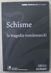 SCHISME ( O TRAGEDIE ROMANEASCA ) de GELLU DORIAN , roman , 2021