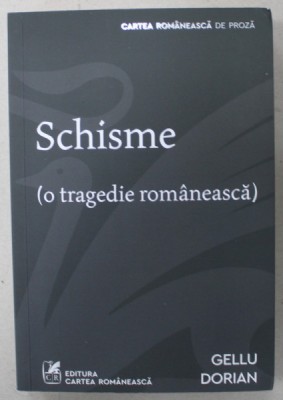 SCHISME ( O TRAGEDIE ROMANEASCA ) de GELLU DORIAN , roman , 2021 foto