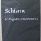 SCHISME ( O TRAGEDIE ROMANEASCA ) de GELLU DORIAN , roman , 2021