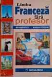 Limba Franceza Fara Profesor - Maria Braescu, Mariana Perisanu - Carte de Invatare Franceza