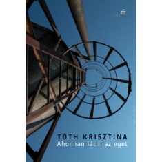 Ahonnan l&aacute;tni az eget - T&oacute;th Krisztina